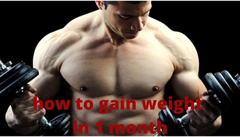 how to gain weight in 1 month
